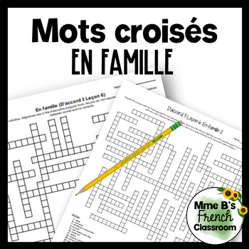 D #39 accord 3 Leçon 6: En famille Crossword puzzles by Mme B #39 s French