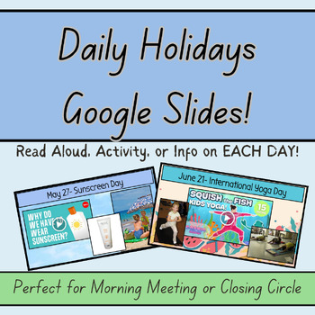 Preview of DAILY HOLIDAYS GOOGLE SLIDES- Celebrate each day of the year!
