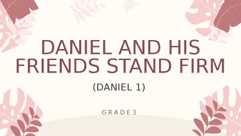 Preview of DANIEL AND HIS FRIENDS STAND FIRM (Daniel 1) - PowerPoint Presentation