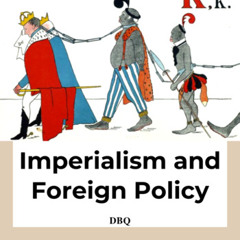 Preview of Imperialism and Foreign Policy DBQ