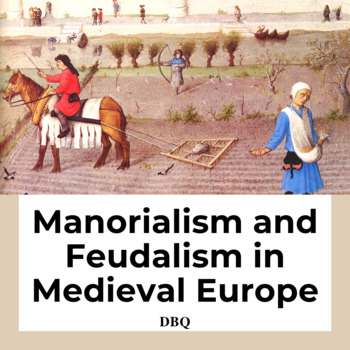 Preview of Manorialism and Feudalism in Medieval Europe DBQ