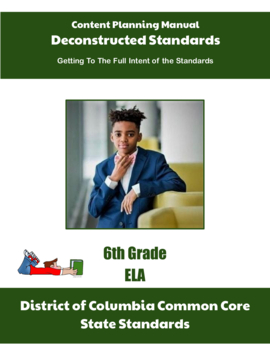 Preview of DC Deconstructed Standards Content Planning Manual ELA 6th Grade