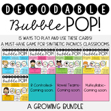 DECODABLE BUBBLE POP- 15 GAMES TO PLAY- A GROWING BUNDLE!
