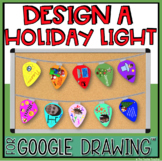 DESIGN A HOLIDAY LIGHT IN GOOGLE DRAWING™