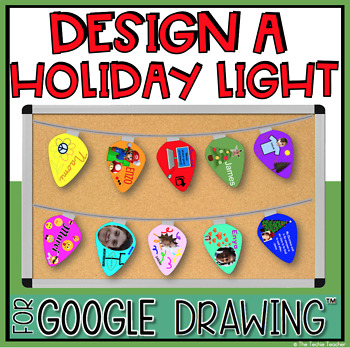 Preview of DESIGN A HOLIDAY LIGHT IN GOOGLE DRAWING™