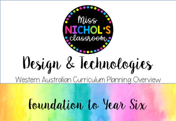 Preview of DESIGN & Technologies Planning Overview WA Curriculum Foundation to Year 6