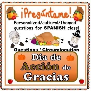 Preview of DIA DE ACCION DE GRACIAS Thanksgiving Spanish Questions Circumlocution NOTES
