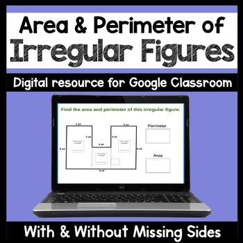 Preview of DIGITAL Area and Perimeter of Irregular Figures with and without missing sides