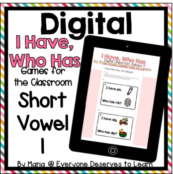 Preview of DIGITAL I Have Who Has Classroom Game: Short Vowel I