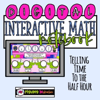 Preview of DIGITAL Interactive Math Notebook: Telling Time to the Half Hour