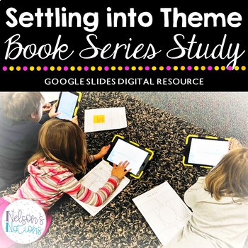 Preview of DIGITAL Settling into the Theme: Book Series Study - Google Slides