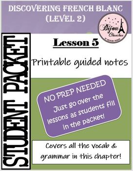 Preview of DISCOVERING FRENCH BLANC LESSON 5 - GUIDED NOTES PRINTABLE STUDENT PACKET
