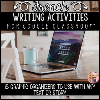 Preview of FRENCH DIGITAL - 15 French Writing Activities for Google Classroom™