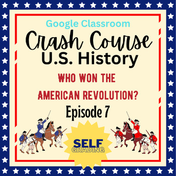 Preview of DISTANCE LEARNING Crash Course US History #7: Who Won the American Revolution?