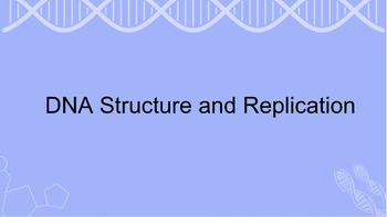 Preview of DNA Structure and Replication Notes - Slides