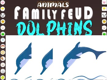 DOLPHINS - ANIMAL FAMILY FEUD! fun, interactive critical thinking classroom  game