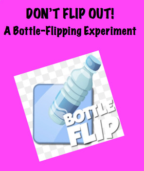 Preview of DON'T FLIP OUT!  A Bottle-Flipping Experiment