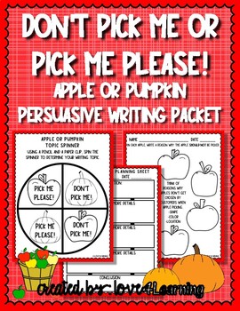 Preview of DON'T PICK ME OR PICK ME PLEASE APPLE OR PUMPKIN PERSUASIVE WRITING PACKET