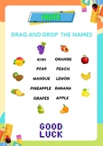DRAG and DROP the names of FRUITS