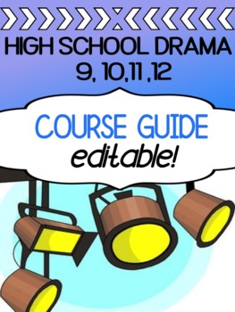 Preview of DRAMA Course Guide - EDITABLE for grades 9, 10, 11, 12