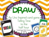 DRAW (An Uno Inspired Card Game) Telling Time to the Half Hour