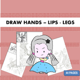 DRAW HANDS – LIPS - LEGS