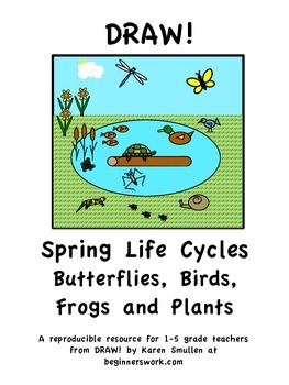 Preview of DRAW! Spring Life Cycles Butterflies, Birds, Frogs and Plants