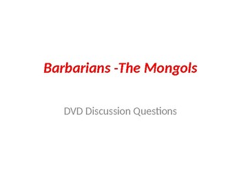 Preview of DVD Discussion Questions PP  - Barbarians - The Mongols