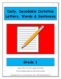 Daily, Decodable Dictation - Letters, Words & Sentences - Grade 1
