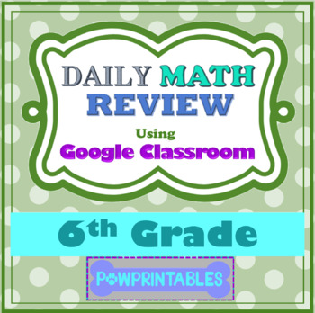 Preview of Daily Math Review - 6th Gr - Google Classroom - Automatically Graded - All Year!