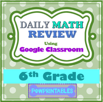 Preview of Daily Math Review - 6th Gr - Google Classroom - Automatically Graded -Weeks 1-18