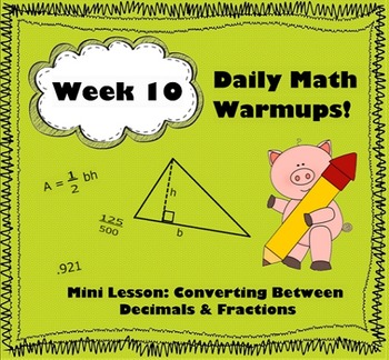 Preview of Daily Math Warm Ups Week 10: Decimal/Fraction Conversions