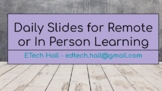 Daily Slides for Remote or In Person Learning