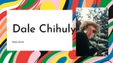 Dale Chihuly Presentation on Google Slides