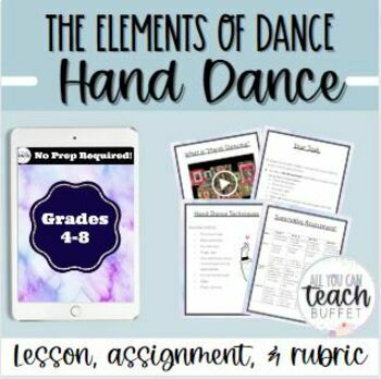 Preview of Dance: Elements of Dance Project: Hand Dancing Lesson & Assessment (Grades 4-8)