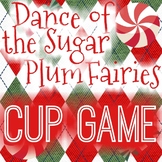 Dance of the Sugar Plum Fairies CHRISTMAS CUP GAME Music C