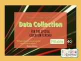 DATA COLLECTION for the Special Education Teacher FILLABLE
