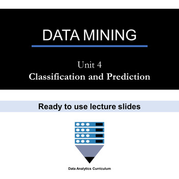 Preview of Data Mining Classification and Prediction (Unit 4) - Lesson Slides