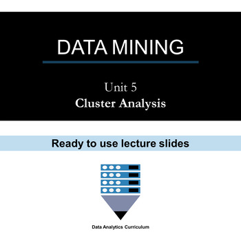 Preview of Data Mining Cluster Analysis (Unit 5) - Lesson Slides