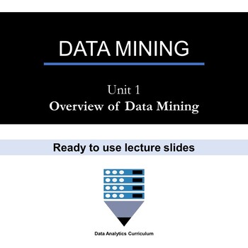 Preview of Data Mining Overview (Unit 1) - Lesson Slides