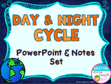 Day and Night Cycle PowerPoint and Notes Set
