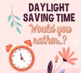 Daylight Saving Time "Would you rather...?" Writing Activity