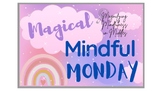 Days of the week: MONDAY (category is mindfulness!)