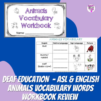 Preview of Deaf Education - ASL and English Animals Vocabulary Workbook and Review