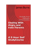Dealing With Angry and Irate Parents: A 5 Hour Self Study Course