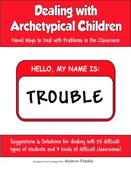 Preview of Dealing with Archetypical Children - Classroom Strategies for Behavior Issues