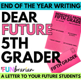 Dear Future Fifth Grader | End of The Year | Writing