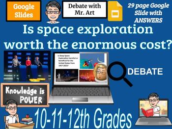 Preview of Debate: Is Space Exploration worth the enormous cost?  (29 page Google Slide)