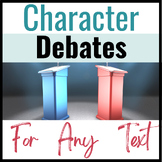 Character Debates for Any Text!  Get Students TALKING!