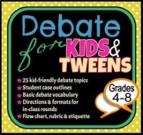 Debate for Kids  & Tweens (Tips, Outlines, Rubrics & Other